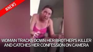 WOMAN ACHIEVES TAPED CONFESSION OF HER BROTHERS KILLER